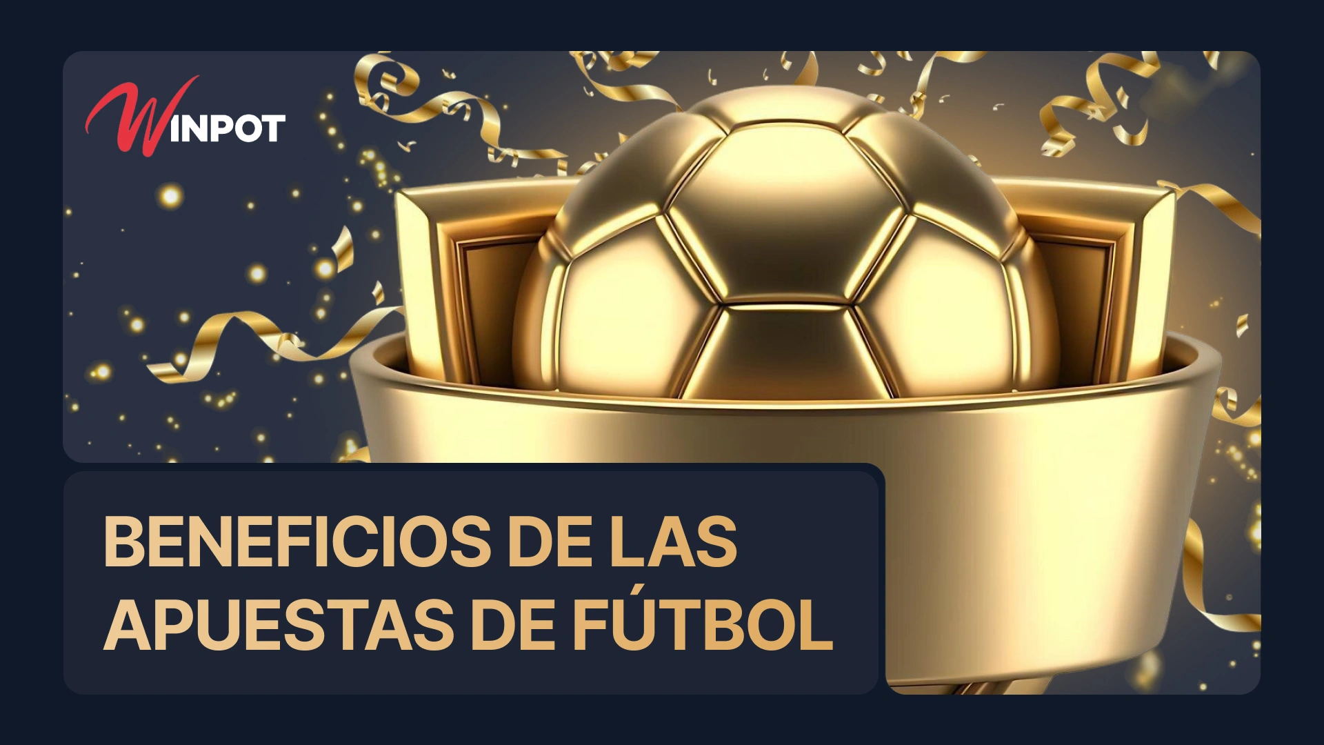 Apuestas deportivas de f&uacute;tbol Winpot M&eacute;xico, m&uacute;ltiples mercados y eventos deportivos, beneficios generales para los usuarios