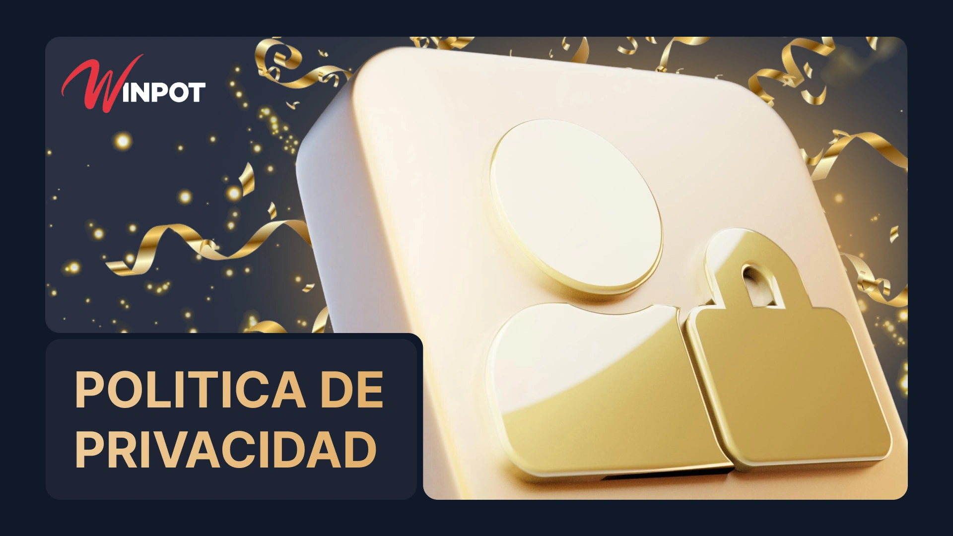 Informaci&oacute;n de la plataforma Winpot M&eacute;xico, pol&iacute;tica de protecci&oacute;n de datos de usuarios y normas y reglamentos de la plataforma